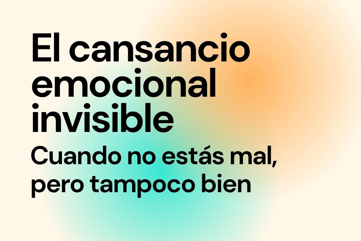 Imagen con el título del artículo "Cansancio emocional invisible"