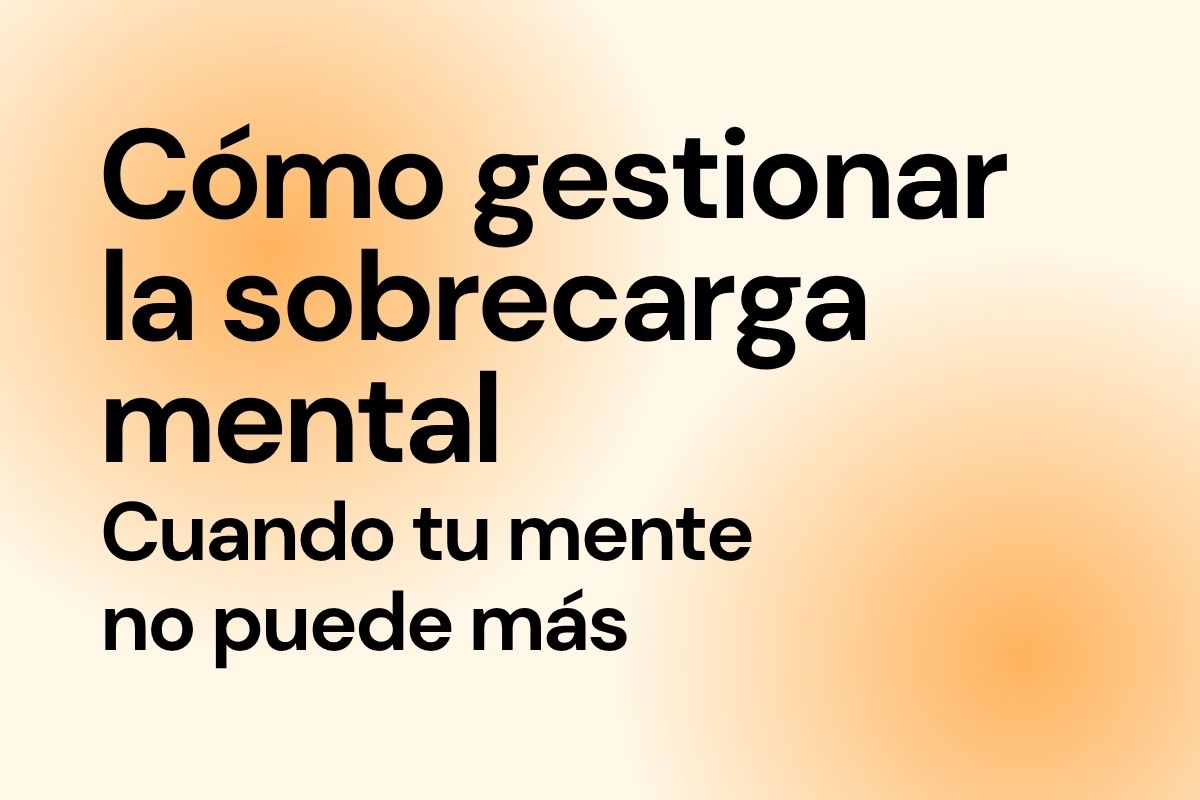 Imagen con el título del artículo "Cómo gestionar la sobrecarga mental"